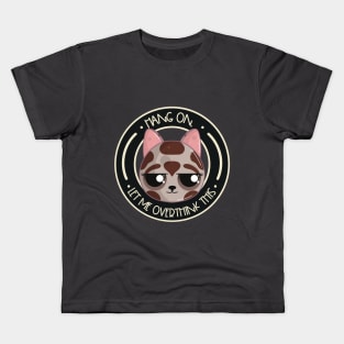 Hang On, Let Me Overthink This Cat Kids T-Shirt